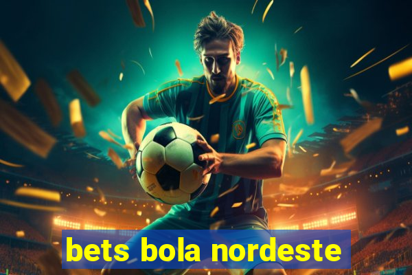 bets bola nordeste